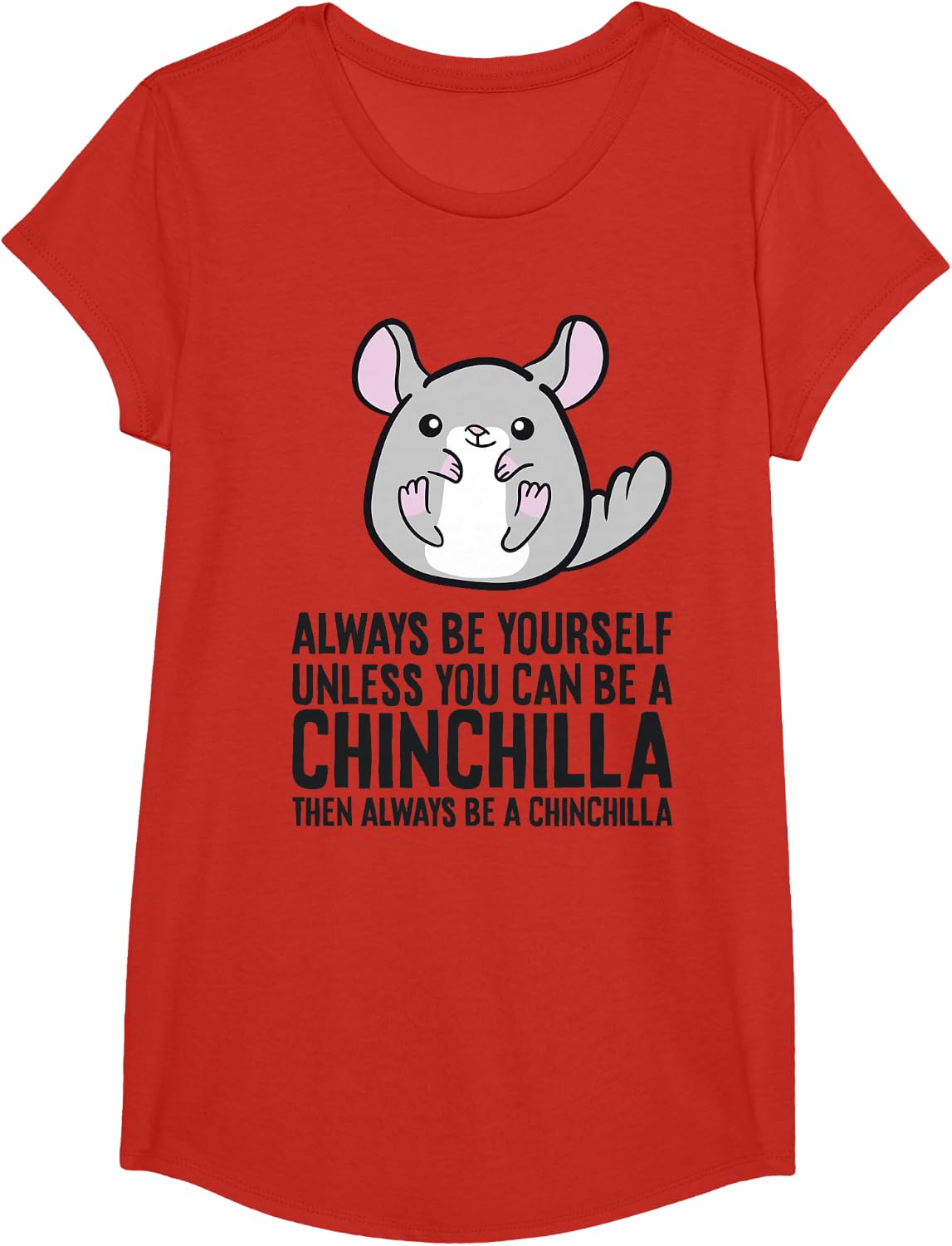Always Be Yourself Unless You Can Be A Chinchilla T-Shirt - Girls Red