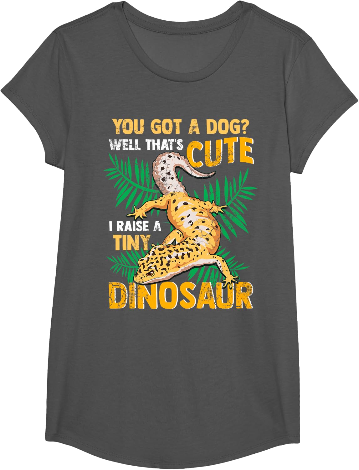 Gecko You Got A Dog? That's Cute I Raise A Tiny Dinosaur T-Shirt - Girls Asphalt Grey