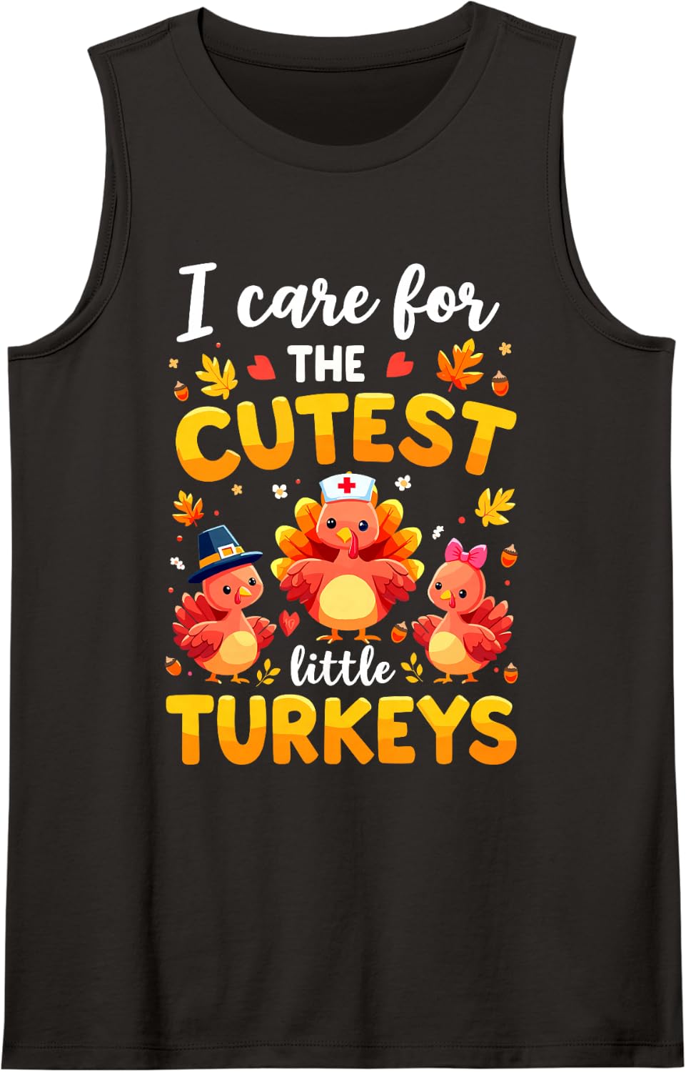 I Care for The Cutest Little Turkeys Thanksgiving Pediatric Sleeveless Tank Top - Black