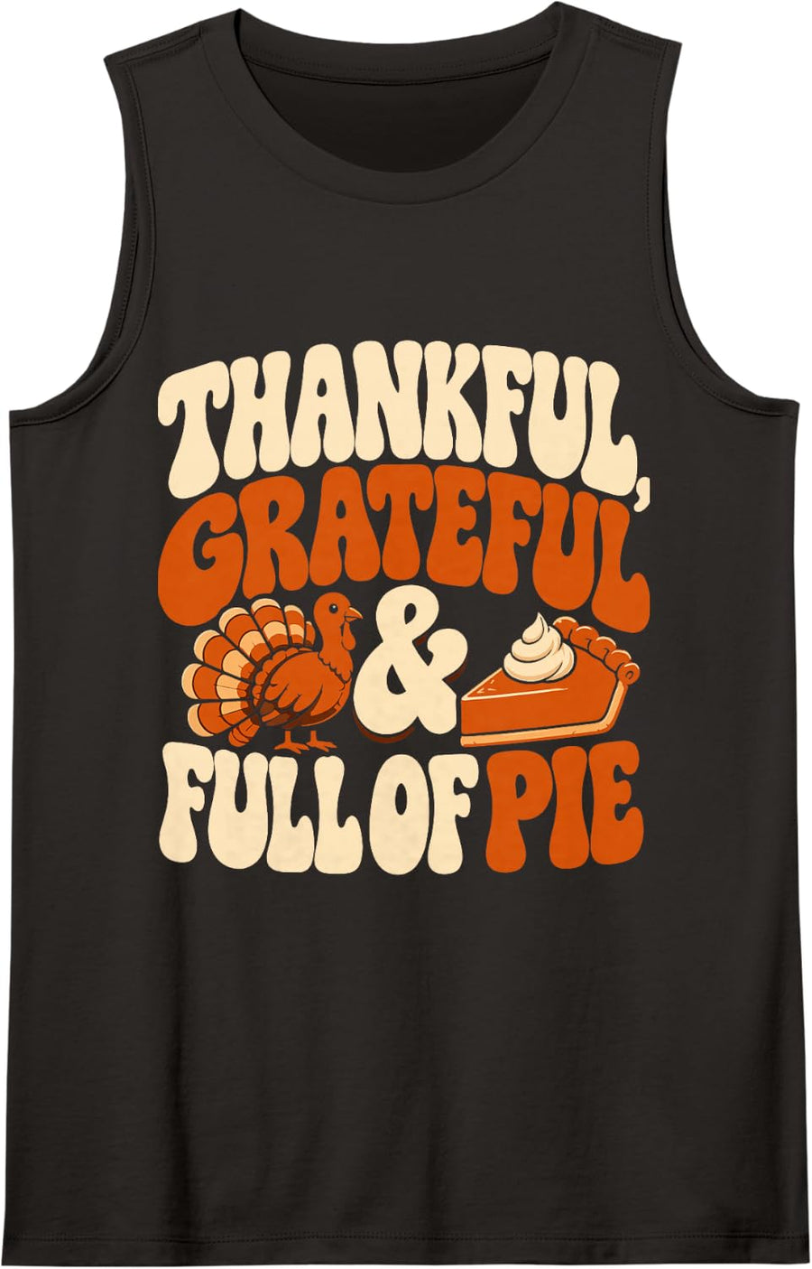 Thankful Grateful Full of Pie Thanksgiving Turkey Fall Fun Sleeveless Tank Top - Black