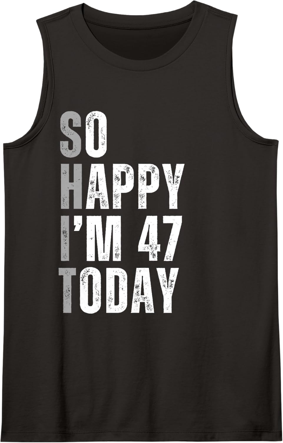 So Happy I'm 47 Today 47 Years Old Birthday Gifts Sleeveless Tank Top - Black