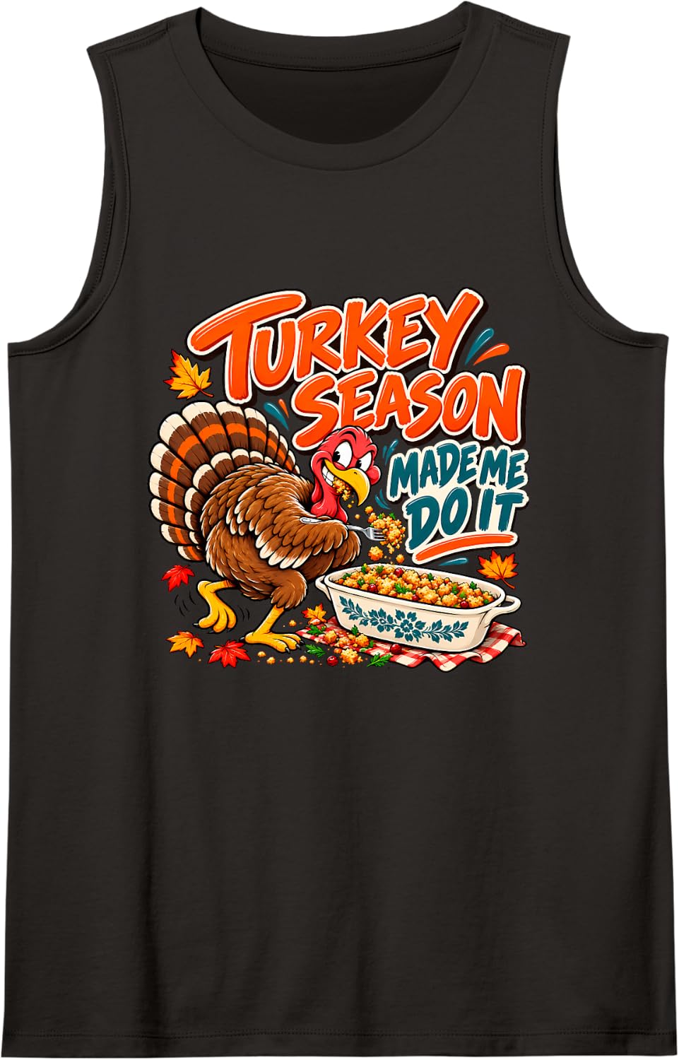 Turkey Season Made Me Do It Funny Thanksgiving Humor Design Sleeveless Tank Top - Black