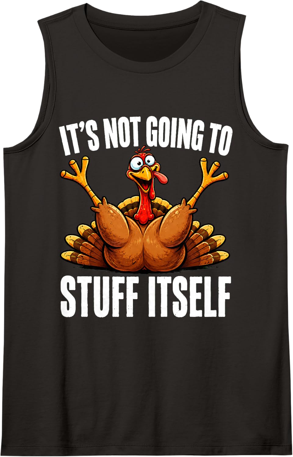Its Not Going to Stuff Itself Funny Thanksgiving Turkey Sleeveless Tank Top - Black