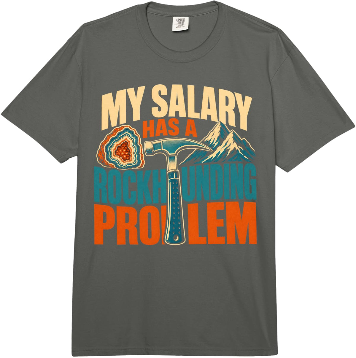 My Salary Has A Rockhounding Problem Geology Comfort Colors Adult Heavyweight T-Shirt - Adult Unisex Dark Grey