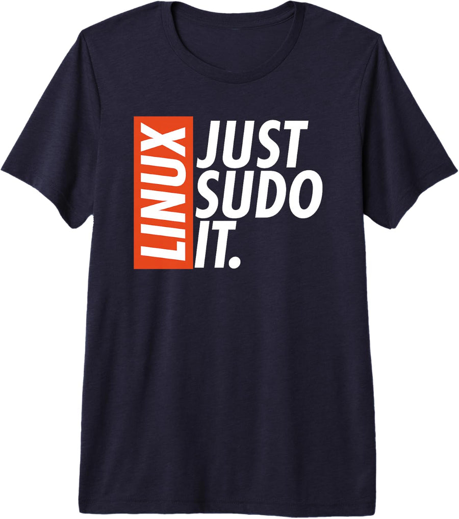 Linux Just Sodo It Coding & Nerd Pride Sudo Style Humor Premium Tri-blend T-Shirt - Navy Blue