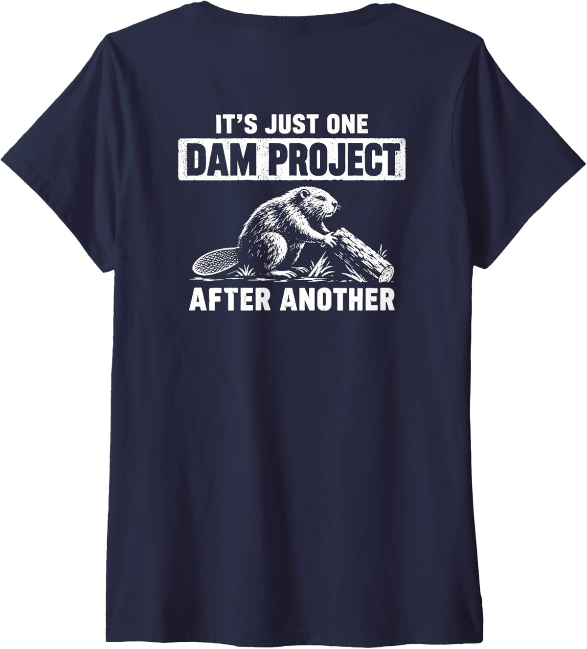 Women's (On Back) It's Just One Dam Project After Another Beaver V-Neck T-Shirt - Navy Blue
