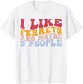 I Like Ferrets and Maybe 3 People Pet Lover T-Shirt - White
