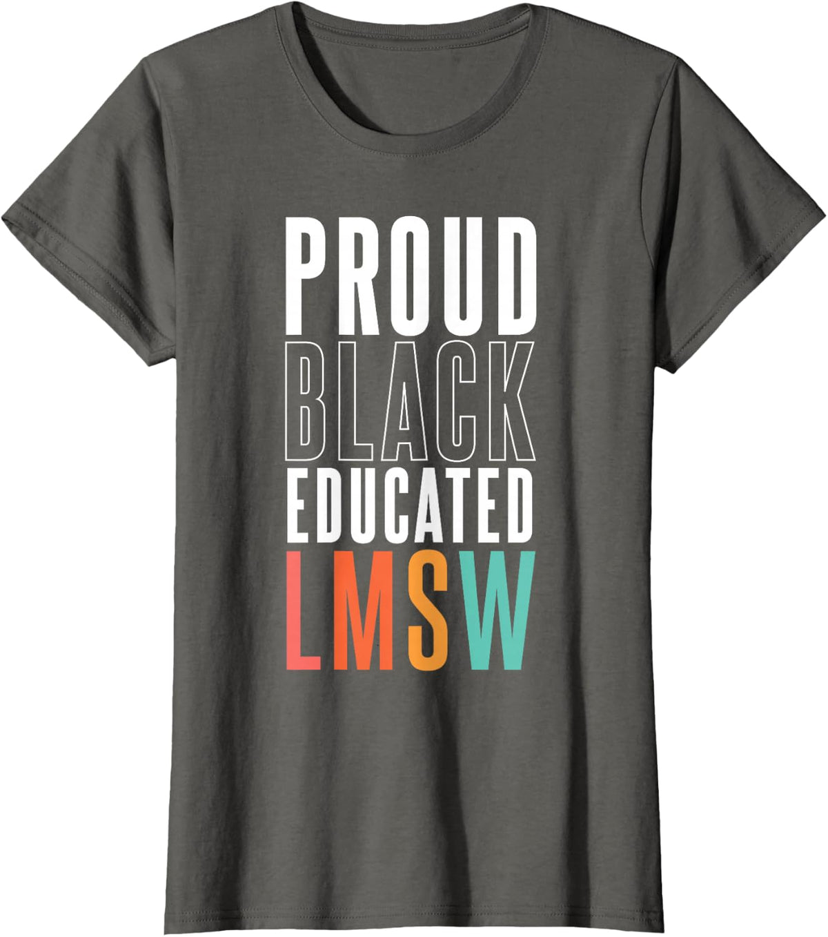 Proud Black Educated LMSW Licensed Master Social Worker T-Shirt - Asphalt Grey