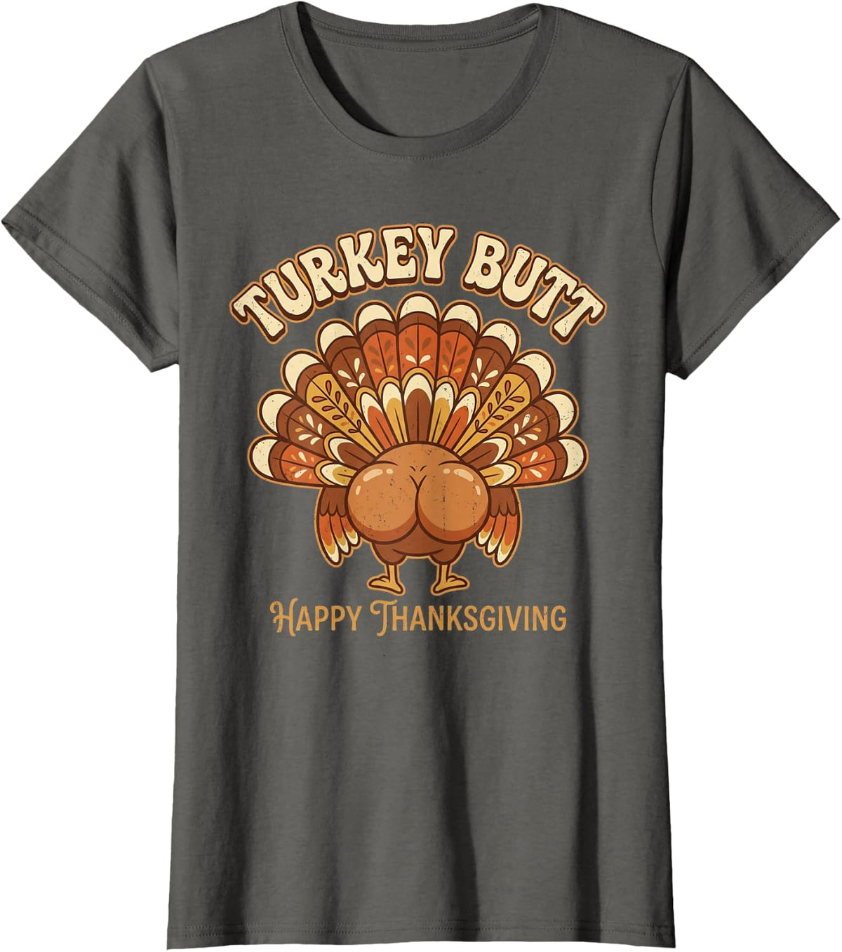 Turkey Butt Happy Thanksgiving Funny Friendsgiving T-Shirt - Asphalt Grey