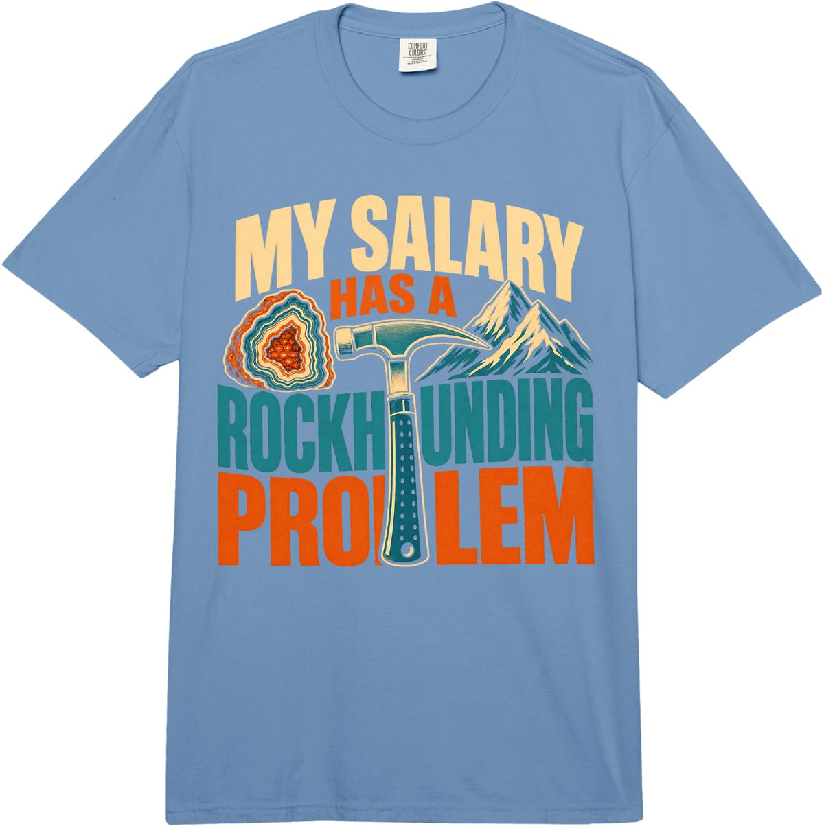 My Salary Has A Rockhounding Problem Geology Comfort Colors Adult Heavyweight T-Shirt - Adult Unisex Deep Blue