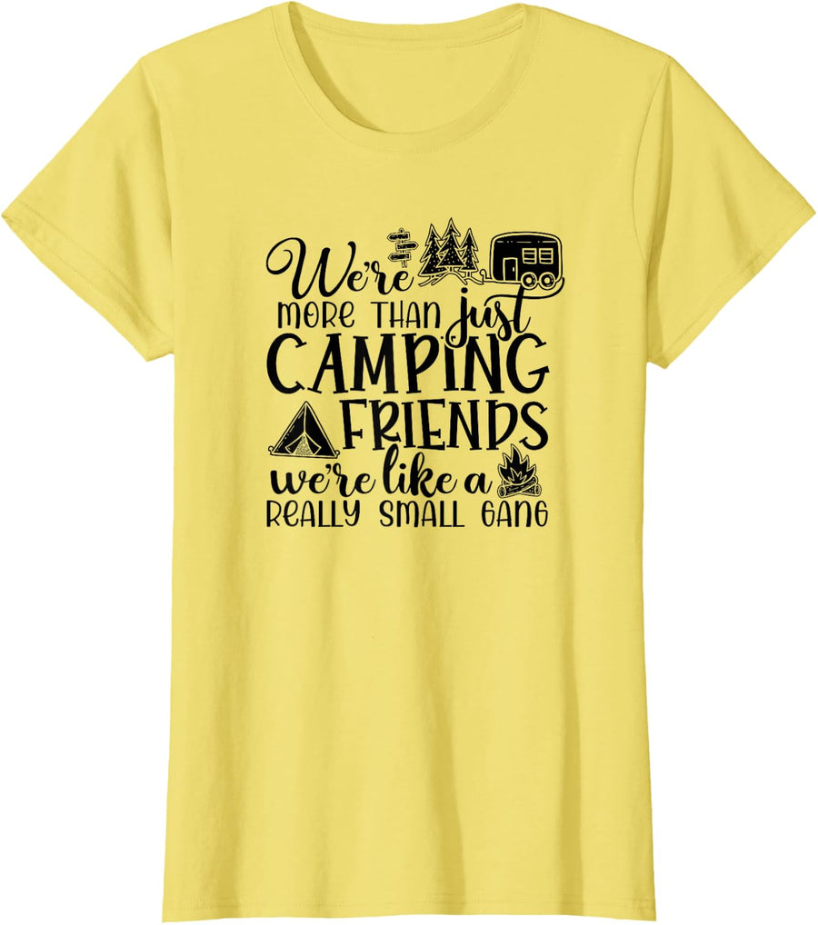 We're More Than Just Camping Friends Go Outdoor Camping Crew T-Shirt - Lemon Yellow