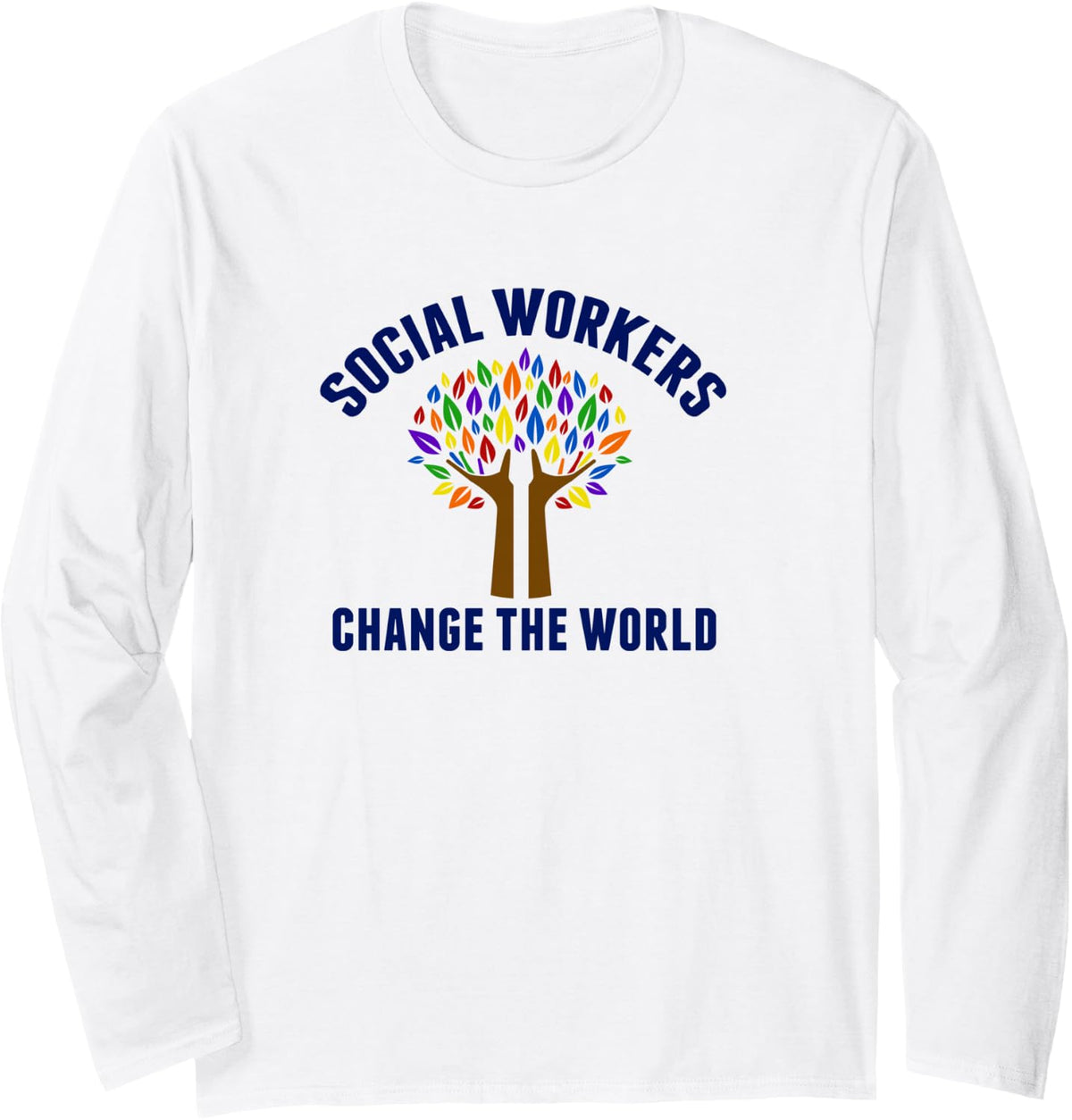 Inspirational Social Work Quote Long Sleeve T-Shirt - Adult Unisex White