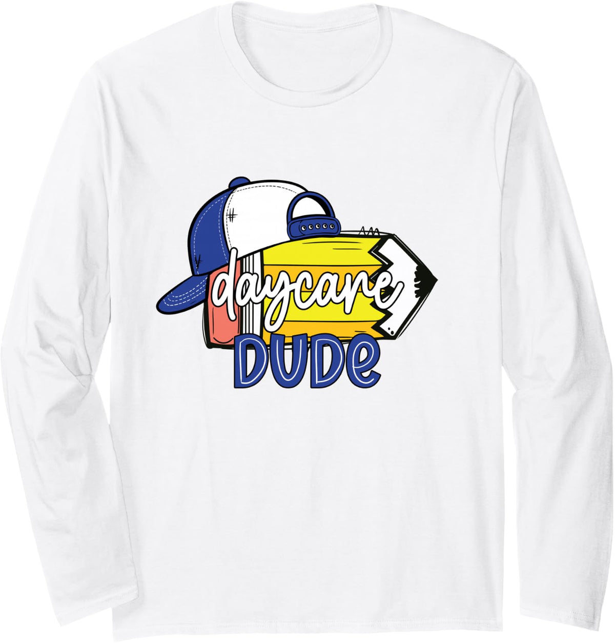 Daycare Dude Cute Pencil Hat Funny First Day of School Long Sleeve T-Shirt - Adult Unisex White
