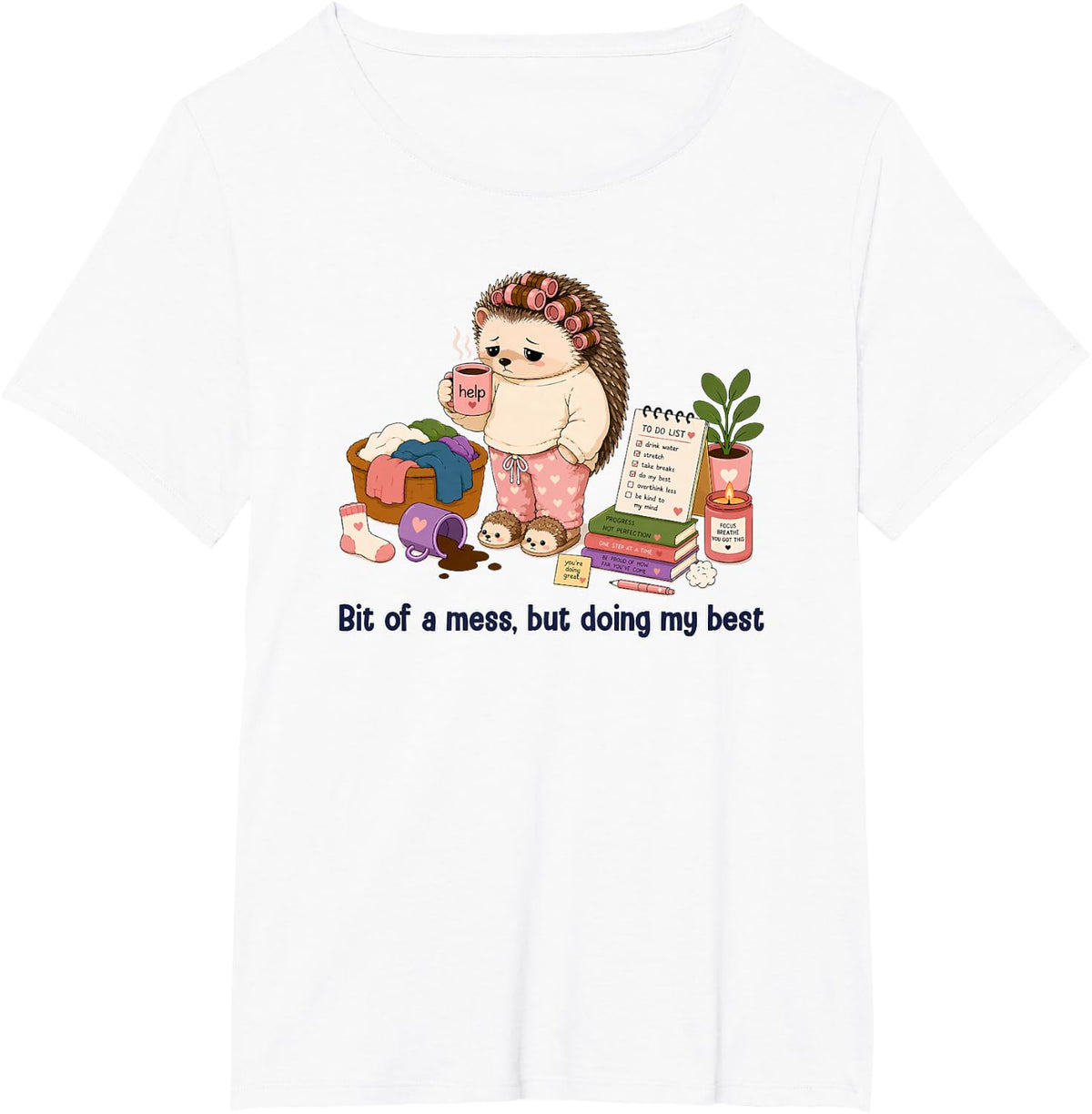 Bit of a Mess Doing My Best Hedgehog Funny Overwhelmed Humor T-Shirt - White