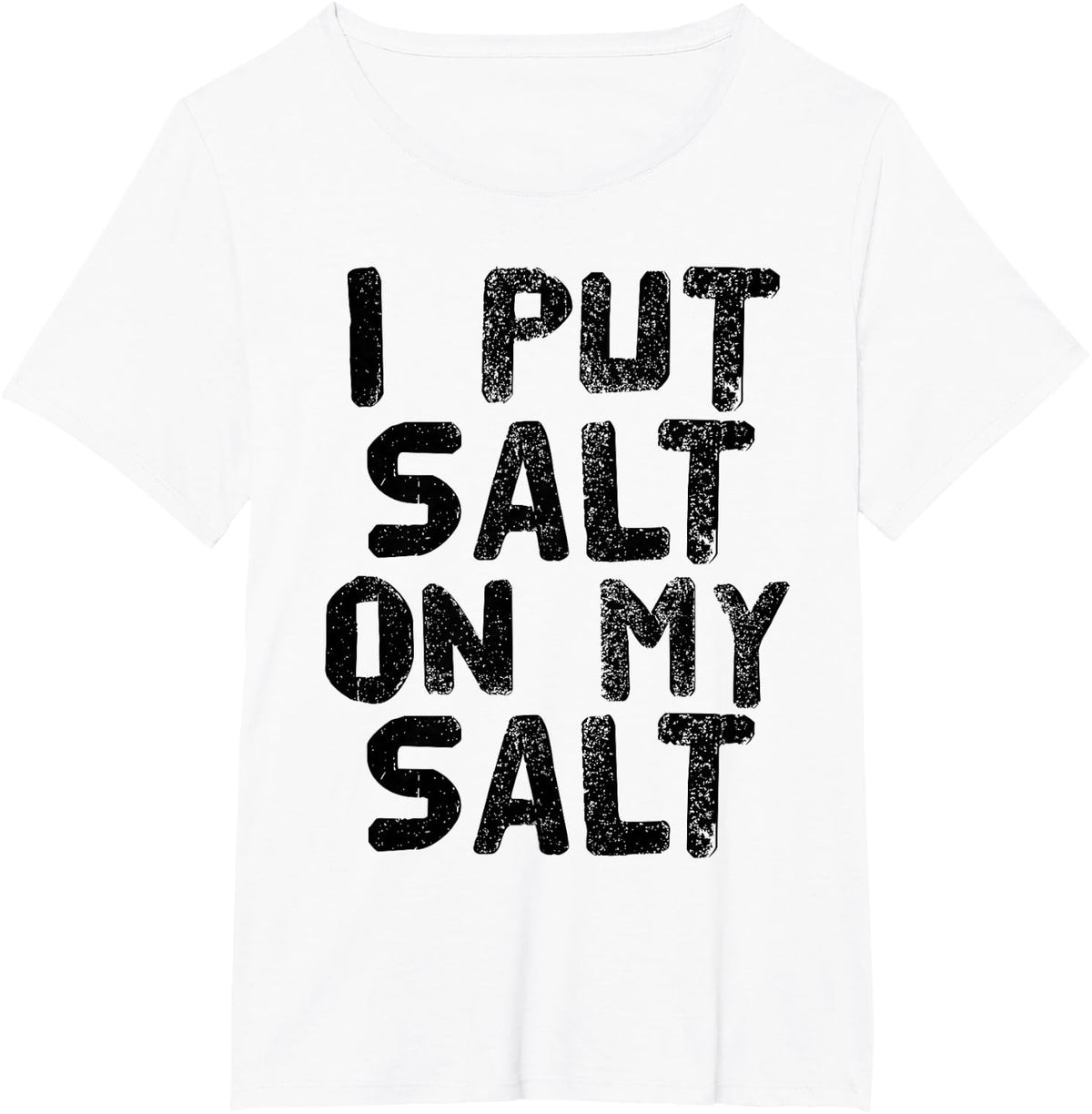 I PUT SALT ON MY SALT Shirt Funny Nacho Taco Salsa Gift Idea T-Shirt - White