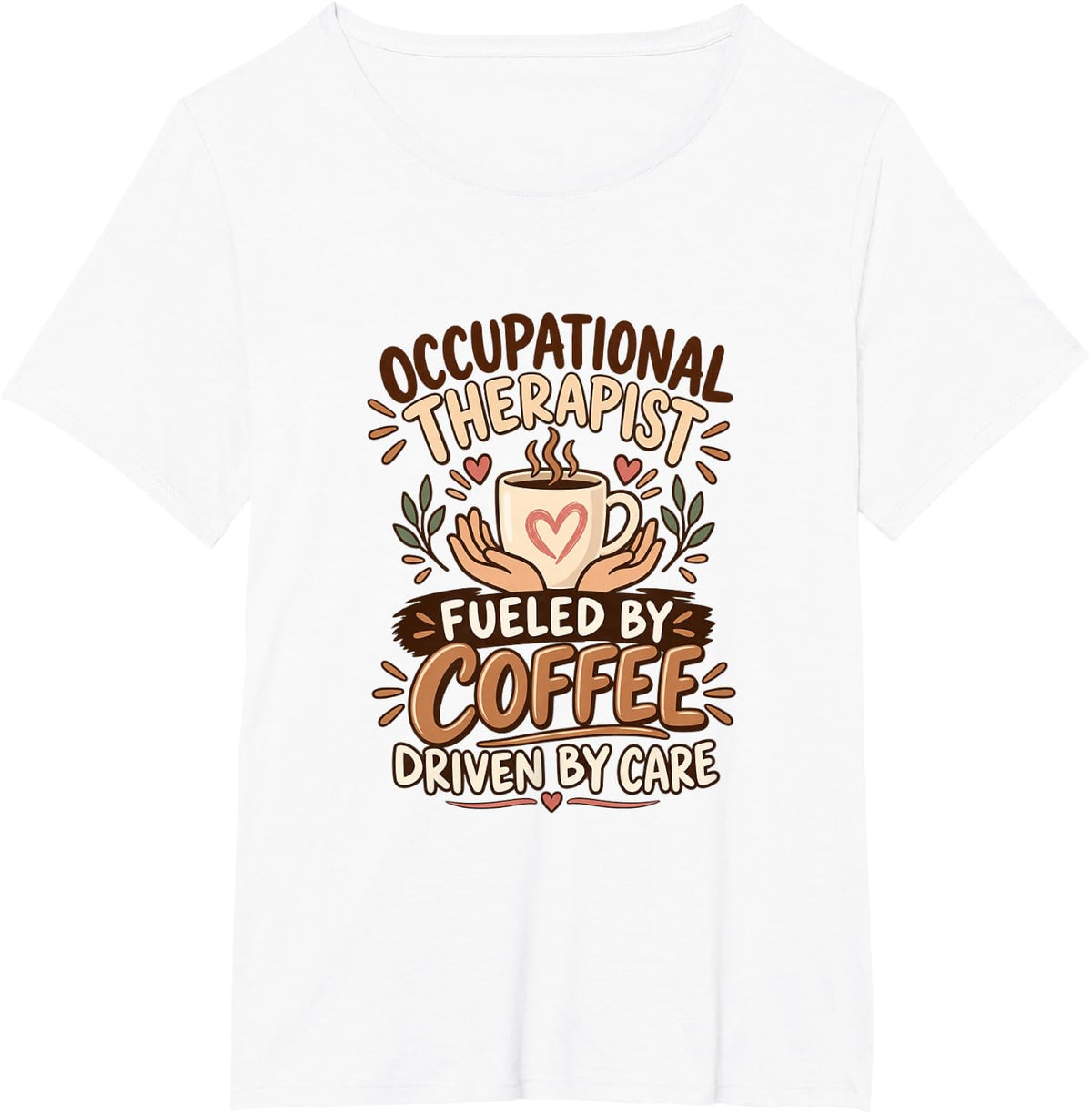 Occupational Therapist Coffee Lover Caring Hands Art T-Shirt - White