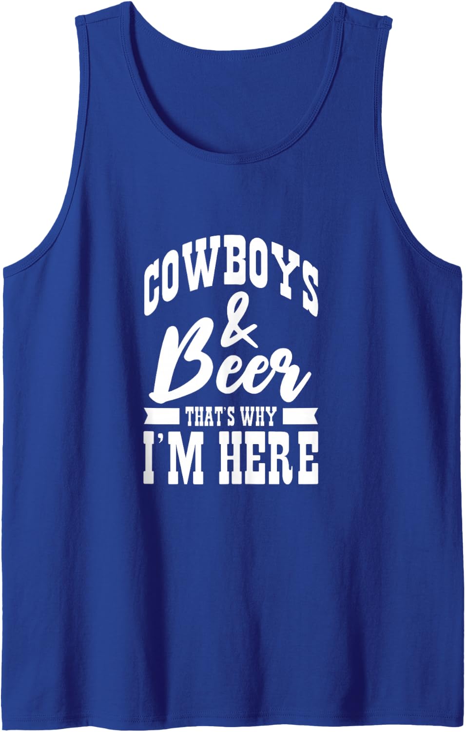 Cowboys and Beer That's Why I'm Here Cowboy Cowgirl Sleeveless Tank Top - Royal Blue