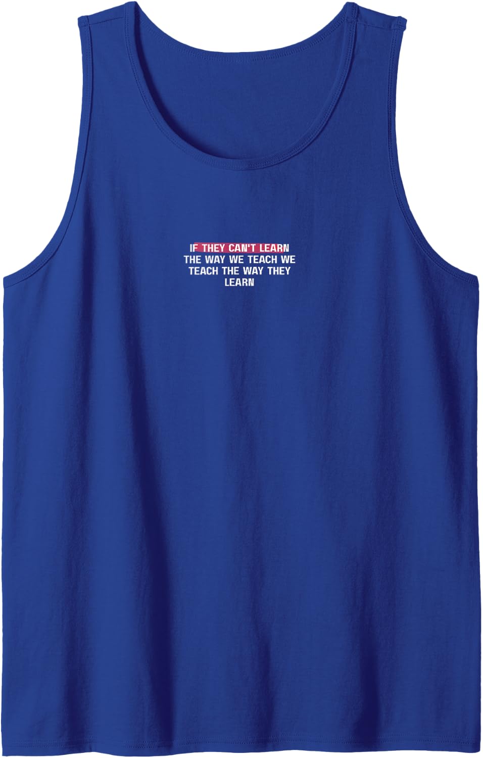SPED Teacher If They Can't Learn The Way We Teach Quote Tank Top - Royal Blue