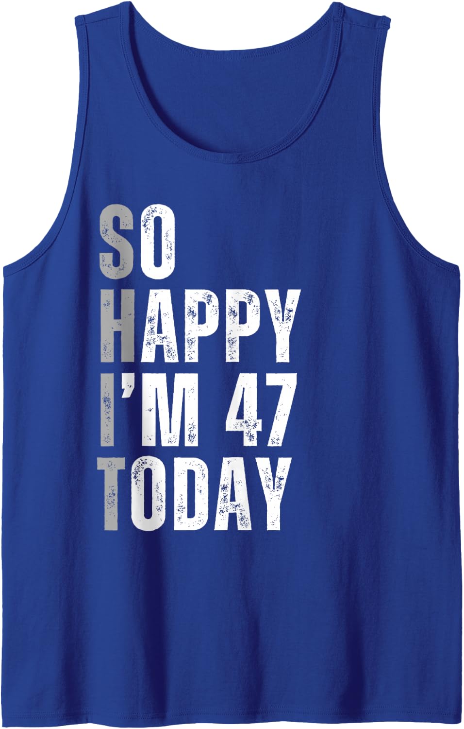 So Happy I'm 47 Today 47 Years Old Birthday Gifts Sleeveless Tank Top - Royal Blue