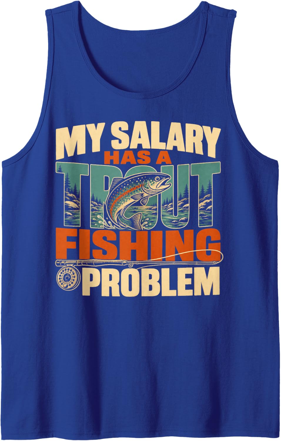 My Salary Has A Trout Fishing Problem Sleeveless Tank Top - Royal Blue
