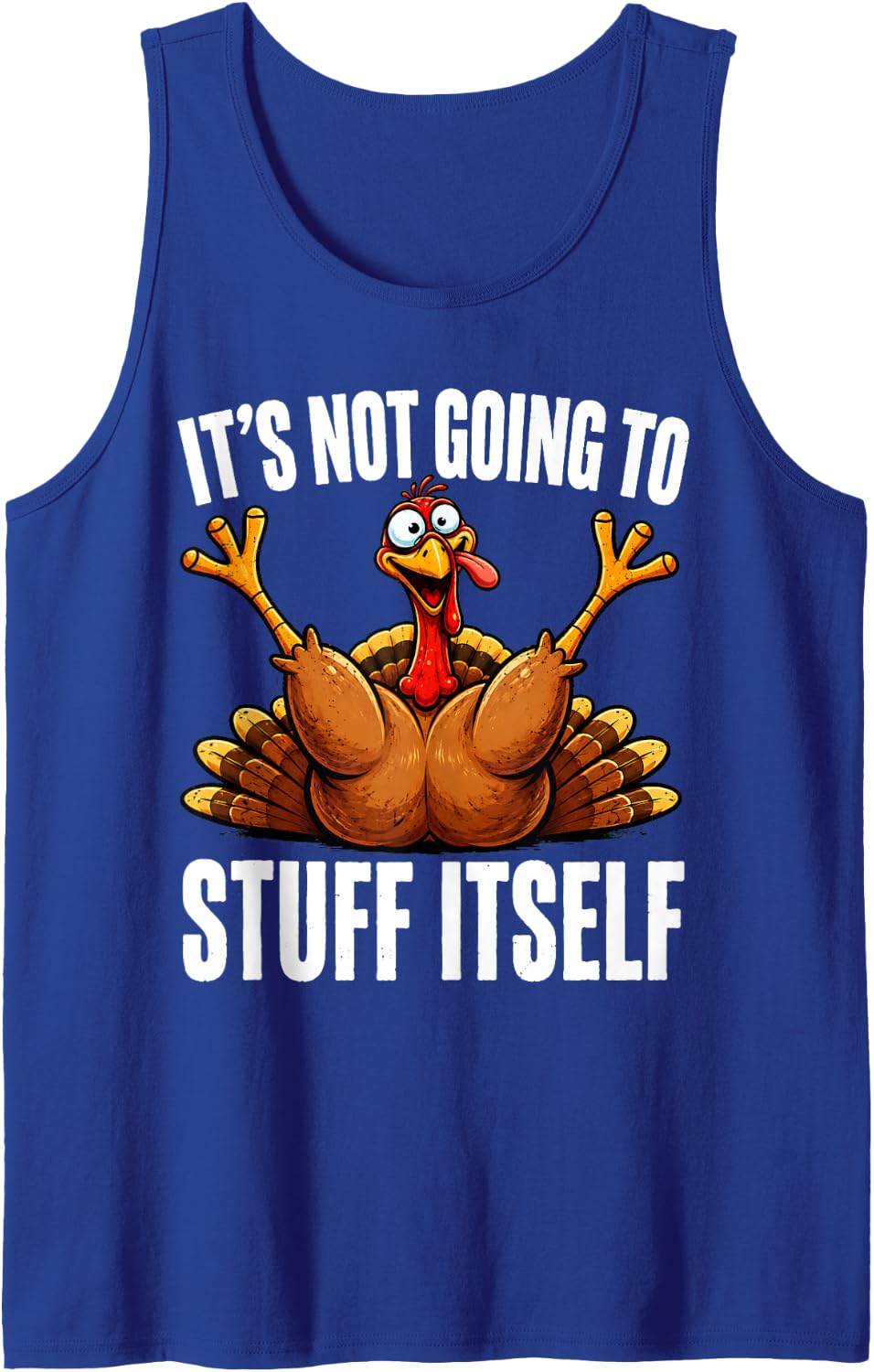 Its Not Going to Stuff Itself Funny Thanksgiving Turkey Sleeveless Tank Top - Royal Blue