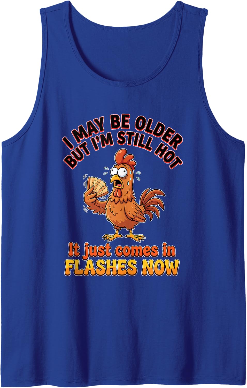 I May Be Older But I'm Still Hot It Just Comes in Flashes Sleeveless Tank Top - Royal Blue