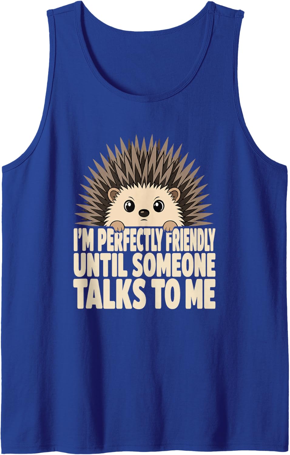 I'm Perfectly Friendly Until Someone Talks to Me Hedgehog Tank Top - Royal Blue