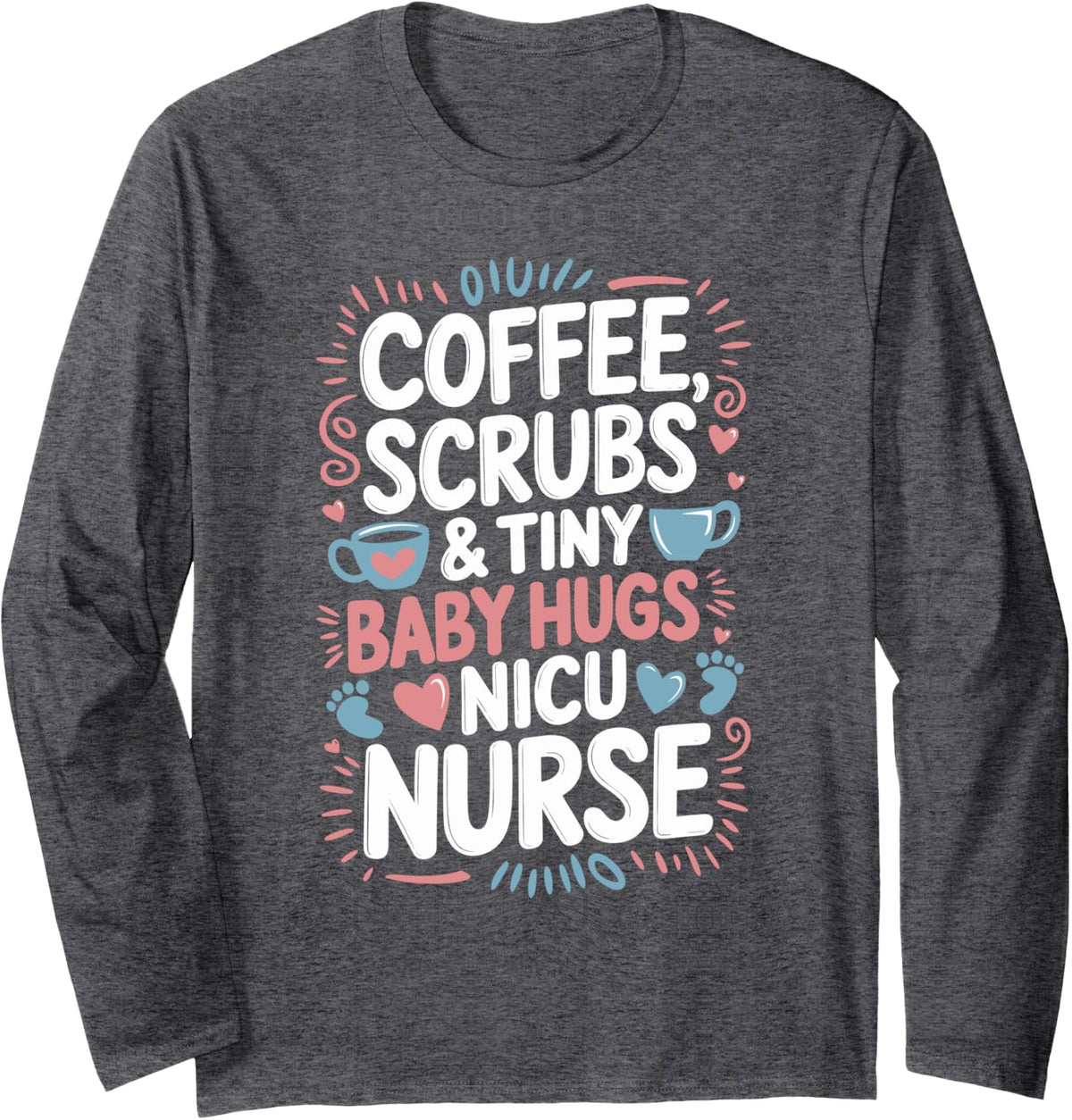 Nursing Neonatal Intensive Care Unit and NICU NURSE Long Sleeve T-Shirt - Adult Unisex Dark Heather Grey