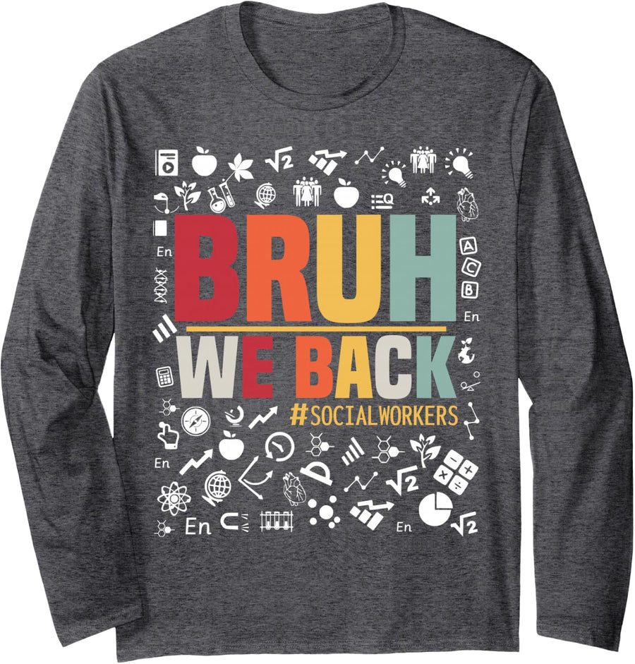 Bruh We Back Social Workers Happy First Day of School 2024 Long Sleeve T-Shirt - Adult Unisex Dark Heather Grey