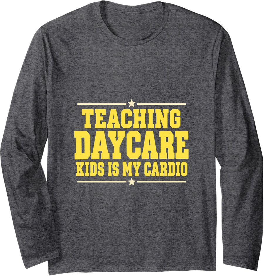 Teaching Daycare Kids is My Cardio Funny Long Sleeve T-Shirt - Adult Unisex Dark Heather Grey