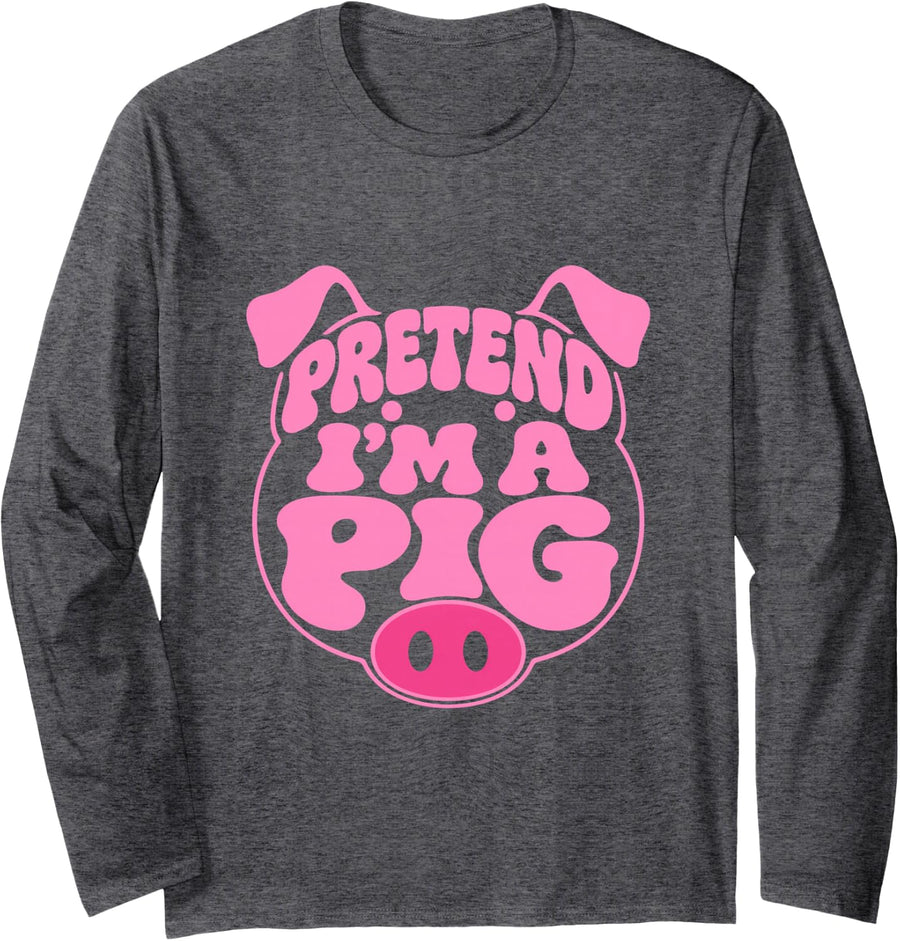 Pretend I'm a Pig Funny Farm Animal Costume for Women Long Sleeve T-Shirt - Adult Unisex Dark Heather Grey