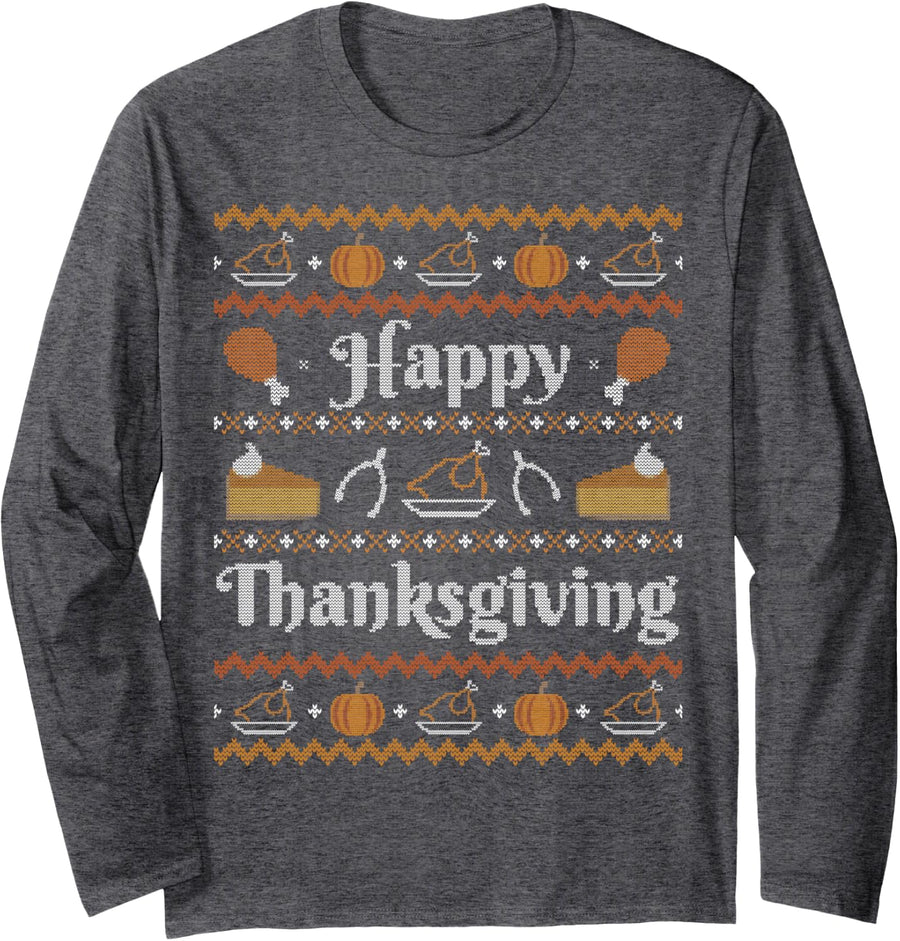 Happy Thanksgiving Ugly Sweater Style Happy Holiday Funny Long Sleeve T-Shirt - Adult Unisex Dark Heather Grey