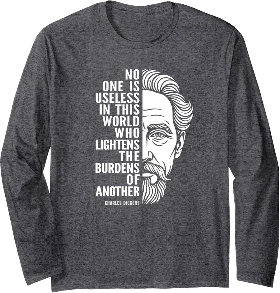 Charles Dickens Quote Kindness Compassion Motivation Long Sleeve T-Shirt - Adult Unisex Dark Heather Grey