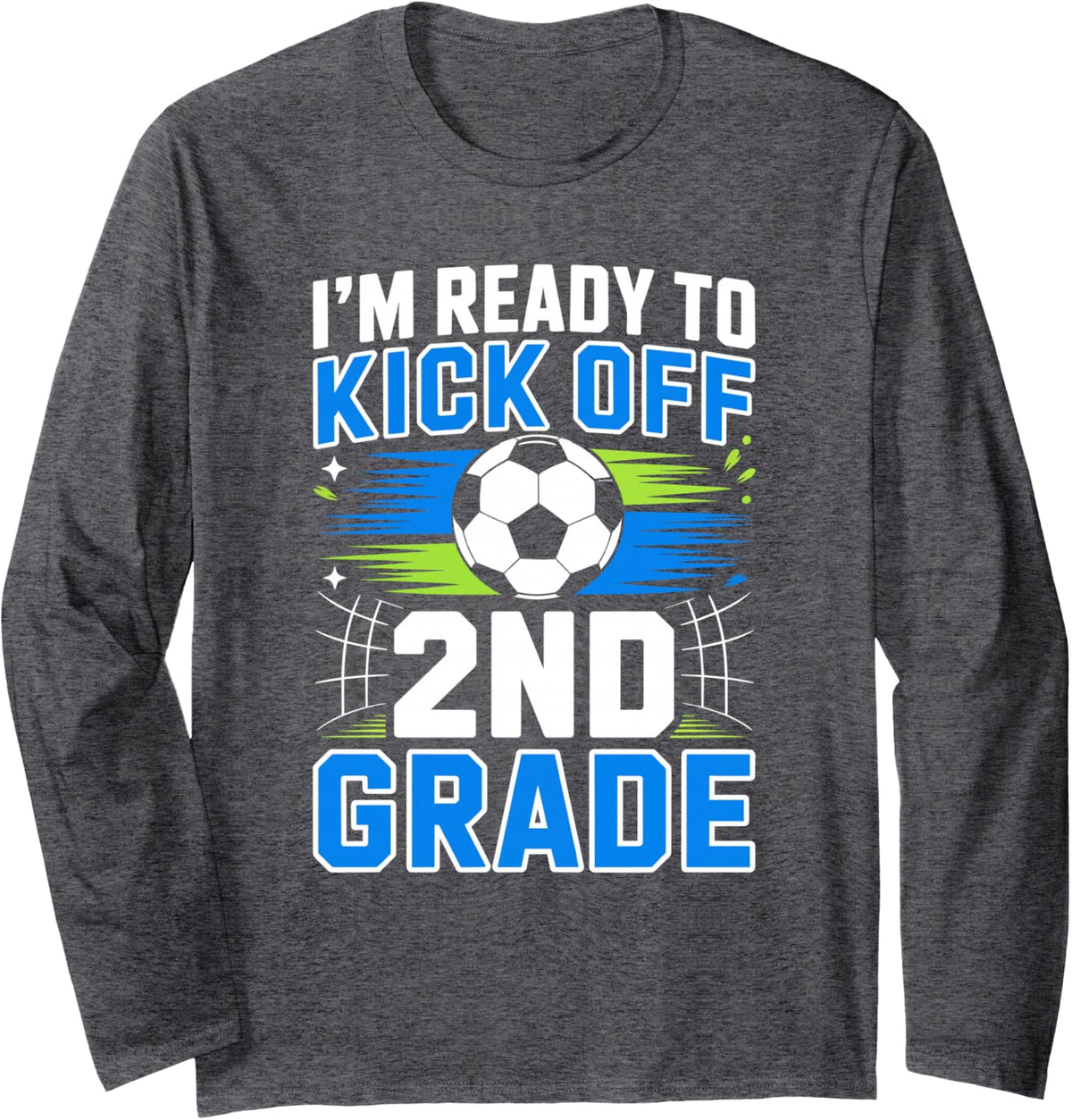 I'm Ready to Kick-Off 2nd Grade Boy First Day of Second Gr Long Sleeve T-Shirt - Adult Unisex Dark Heather Grey