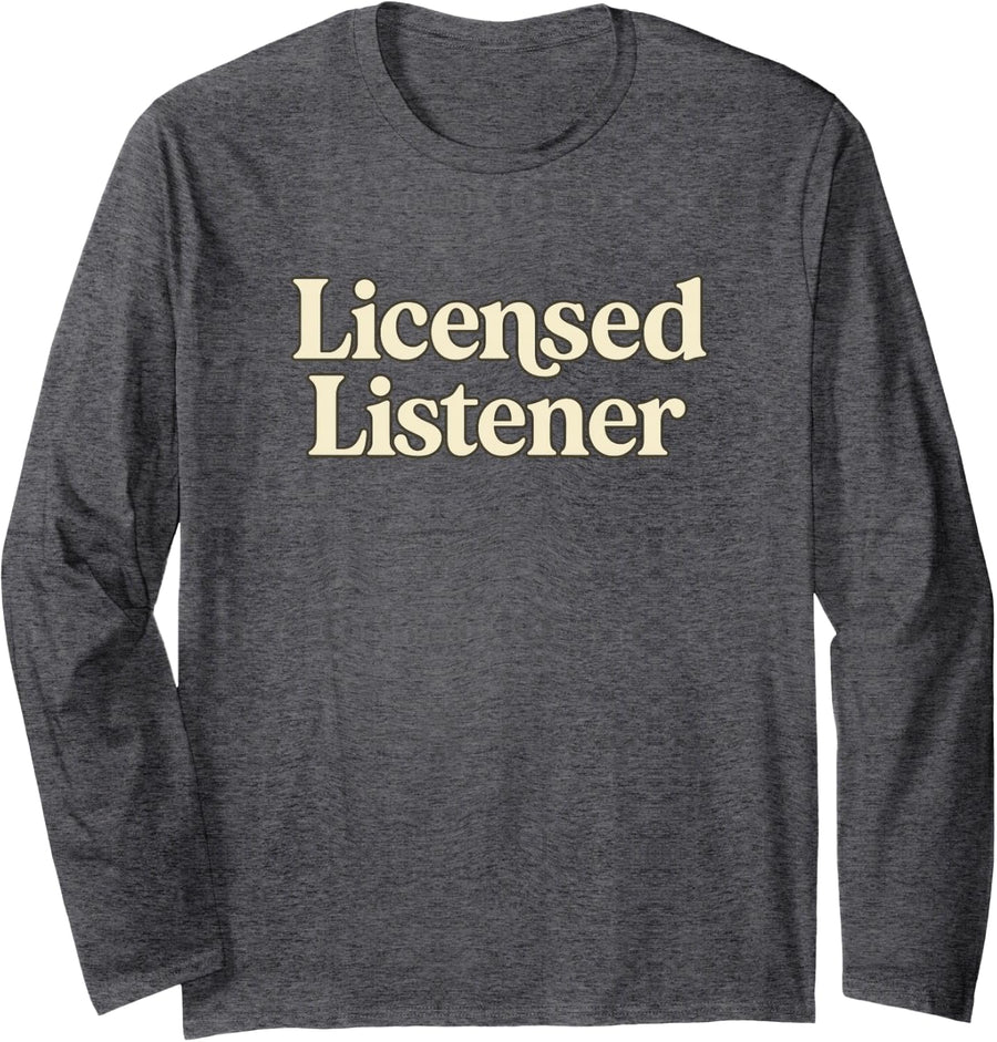 Licensed Listener Therapist School Counselor Mental Health Long Sleeve T-Shirt - Adult Unisex Dark Heather Grey