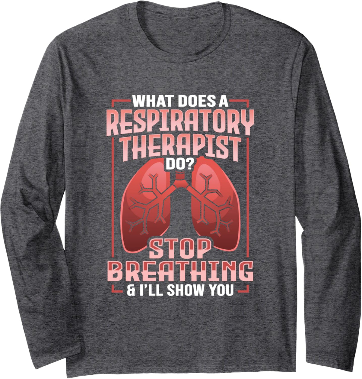 Respiratory Tech Design for a Respiratory Therapist Long Sleeve T-Shirt - Adult Unisex Dark Heather Grey