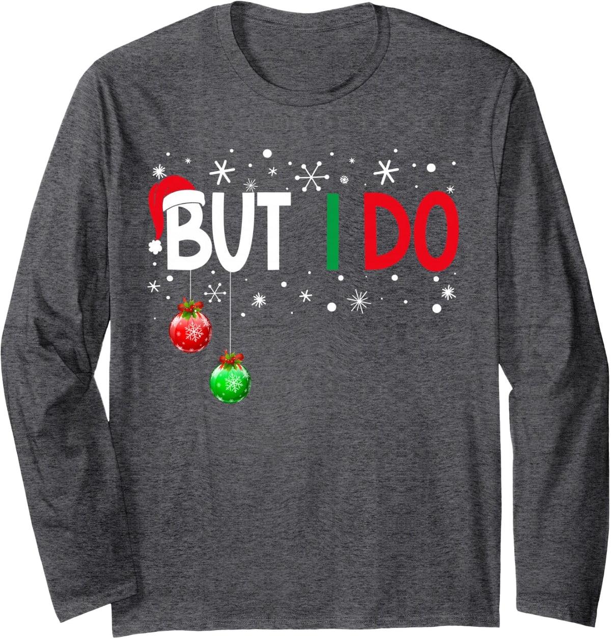 I Don't do Matching Christmas Pajamas But I Do Xmas Family Long Sleeve T-Shirt - Adult Unisex Dark Heather Grey