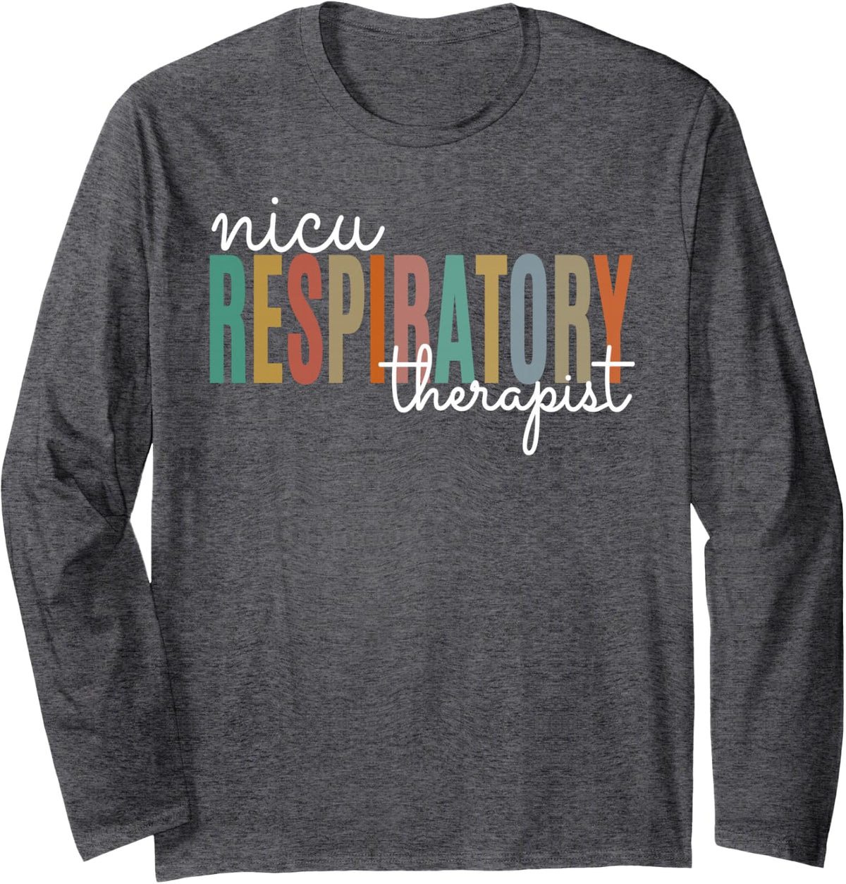 NICU Respiratory Therapist Long Sleeve T-Shirt - Adult Unisex Dark Heather Grey