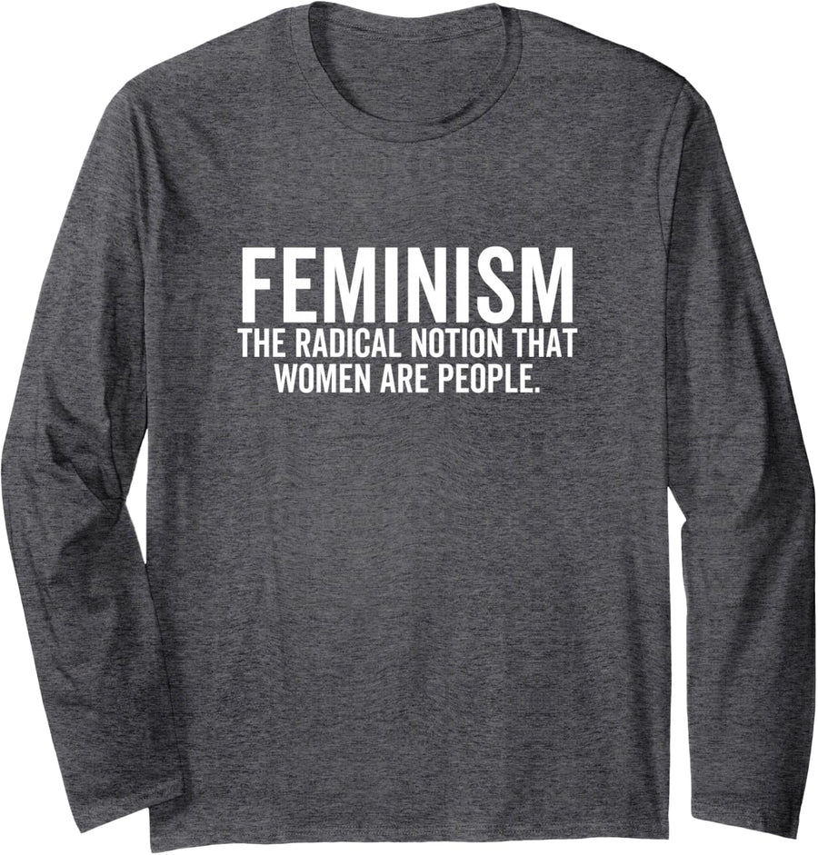 Feminism Women Are People Feminist Women Rights Long Sleeve T-Shirt - Adult Unisex Dark Heather Grey