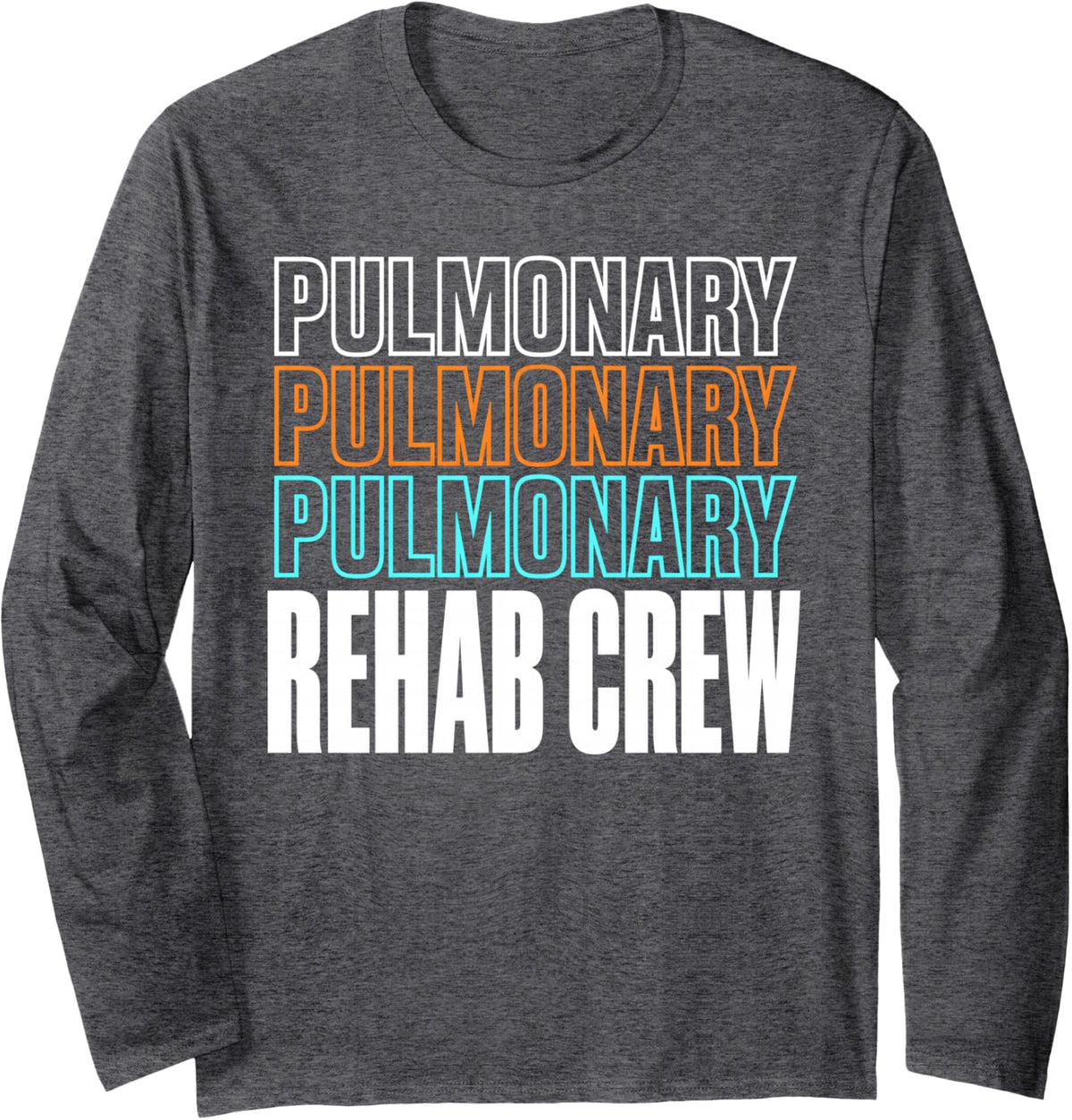 Pulmonary Rehab Crew Respiratory Therapist Long Sleeve T-Shirt - Adult Unisex Dark Heather Grey