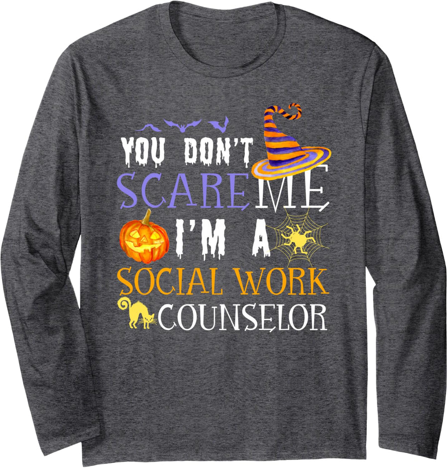 You Don't Scare Social Work Counselor Funny Halloween Long Sleeve T-Shirt - Adult Unisex Dark Heather Grey
