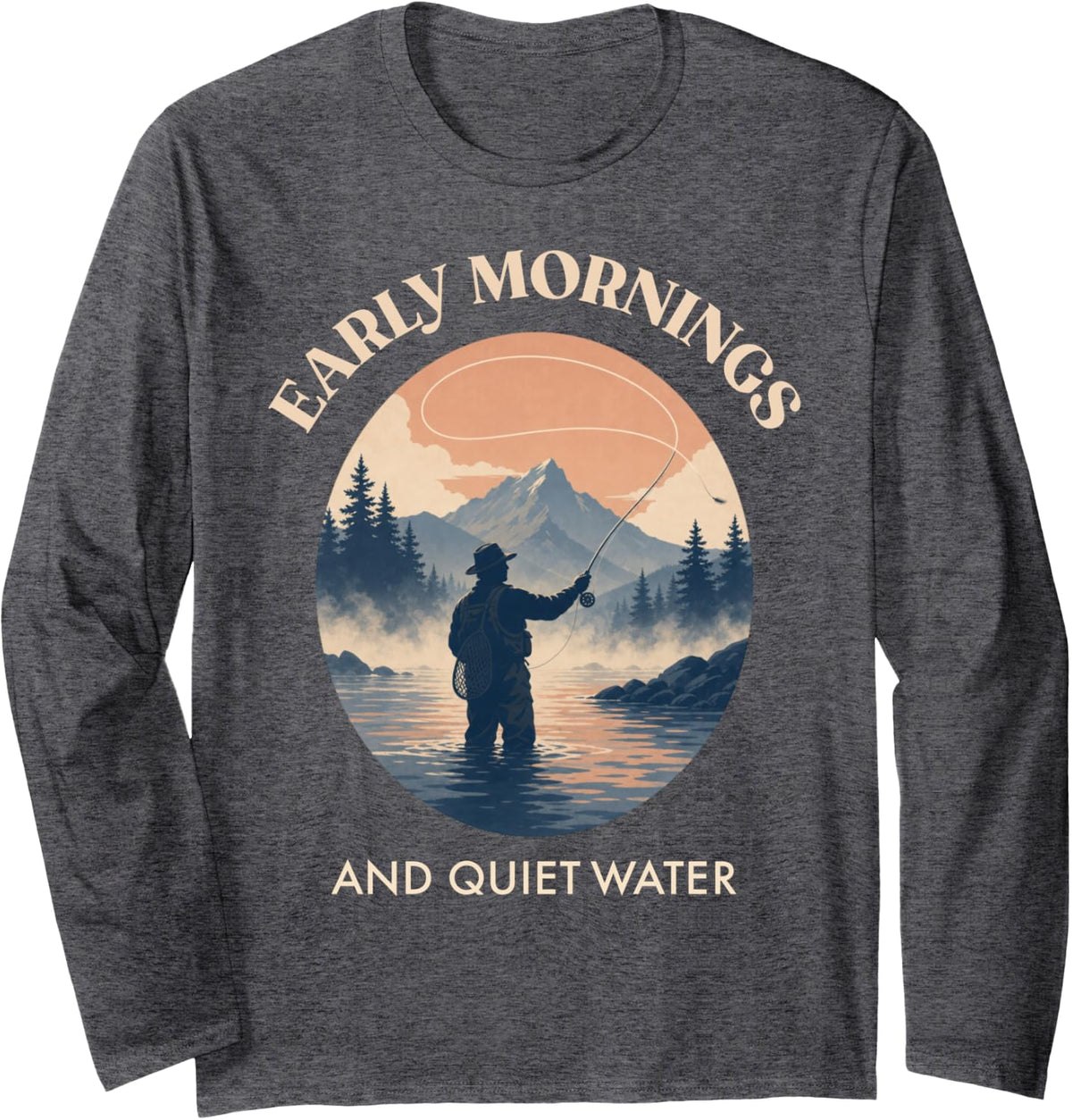 Early Mornings and Quiet Water Fly Fishing River Angler Long Sleeve T-Shirt - Adult Unisex Dark Heather Grey