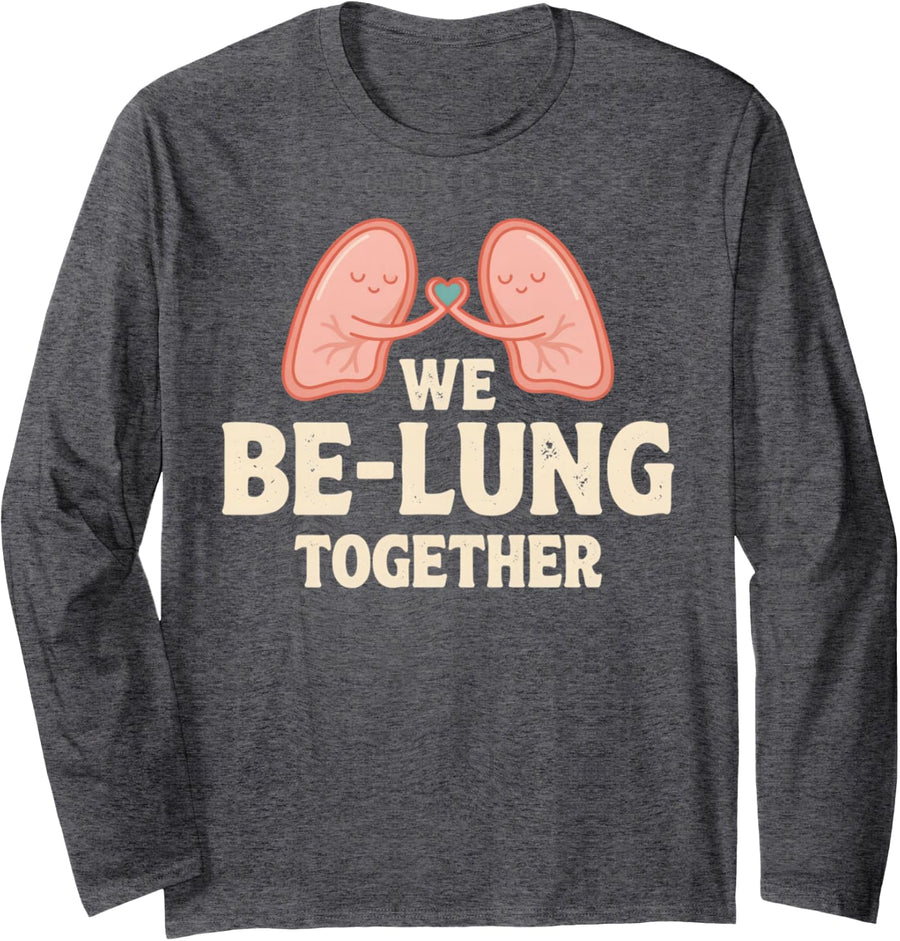 We Be-Lung Together Funny Lung Anatomy Respiratory Therapist Long Sleeve T-Shirt - Adult Unisex Dark Heather Grey