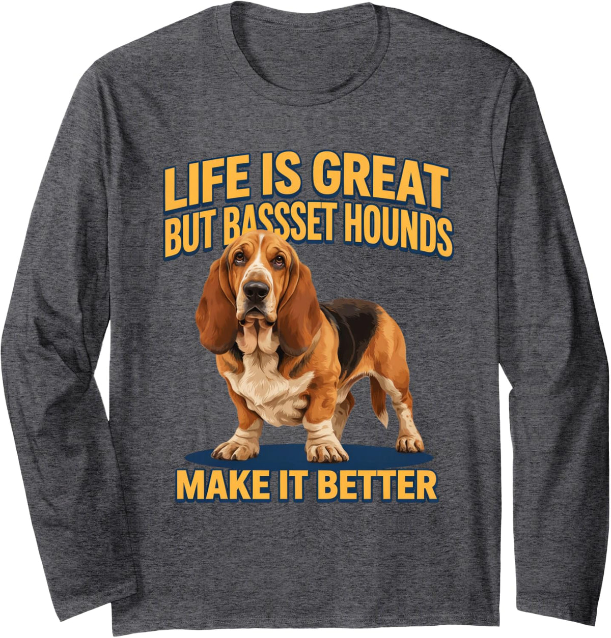Life is Great But Basset Hounds Make It Better Art Design Long Sleeve T-Shirt - Adult Unisex Dark Heather Grey