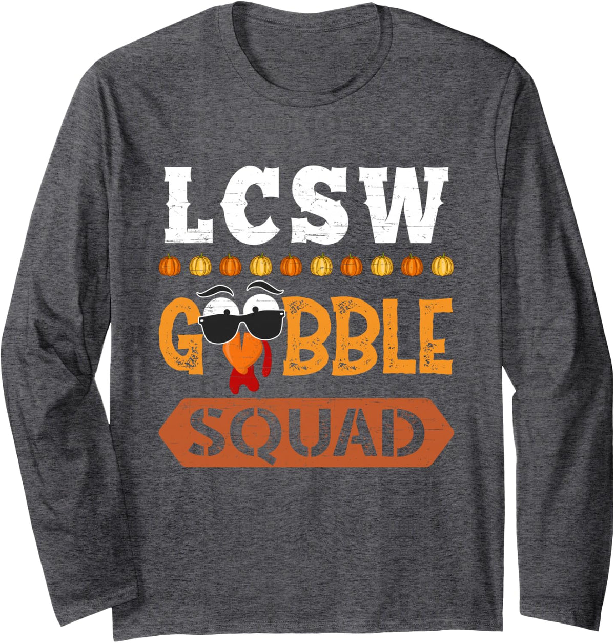 LCSW Gobble Squad Turkey Thanksgiving Clinical Social Worker Long Sleeve T-Shirt - Adult Unisex Dark Heather Grey