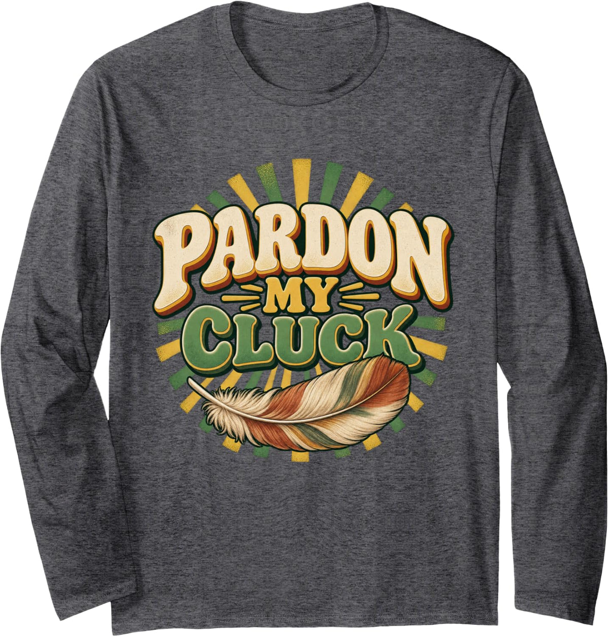 Pardon My Cluck Funny Chicken Graphic Farm Humor Long Sleeve T-Shirt - Adult Unisex Dark Heather Grey