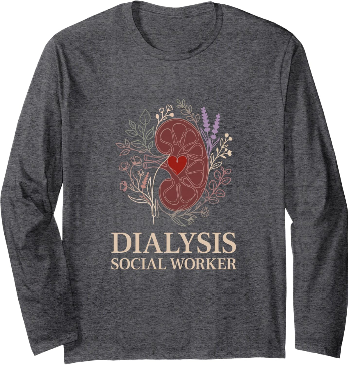 Dialysis Social Worker Kidney Nephrology Health Advocate Long Sleeve T-Shirt - Adult Unisex Dark Heather Grey