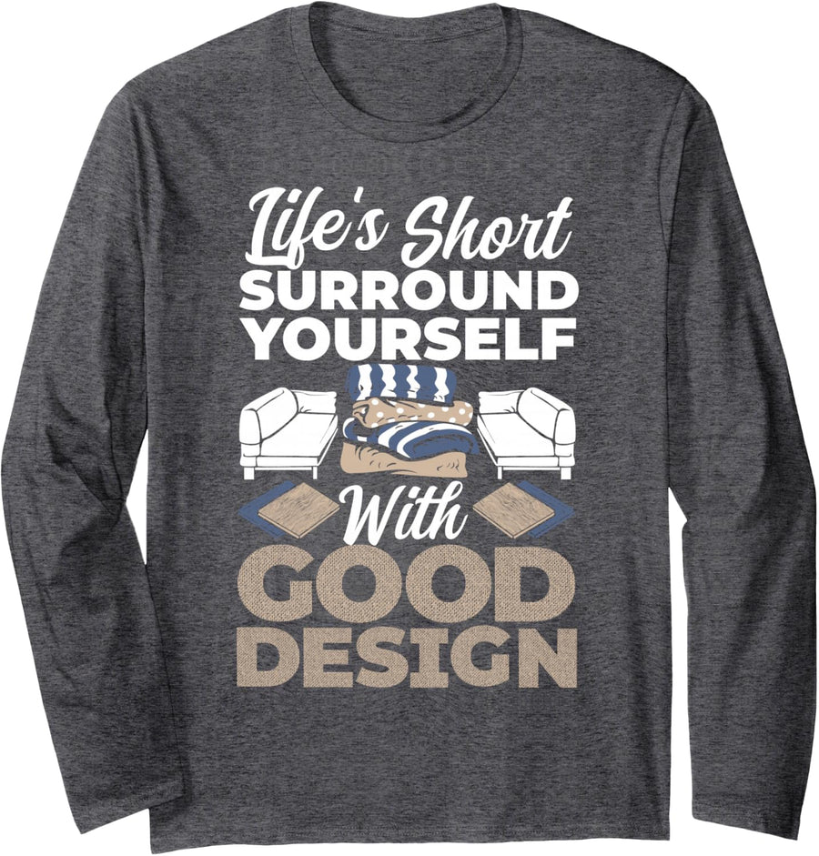 Good Design Interior Decorator Interior Designer Long Sleeve T-Shirt - Adult Unisex Dark Heather Grey