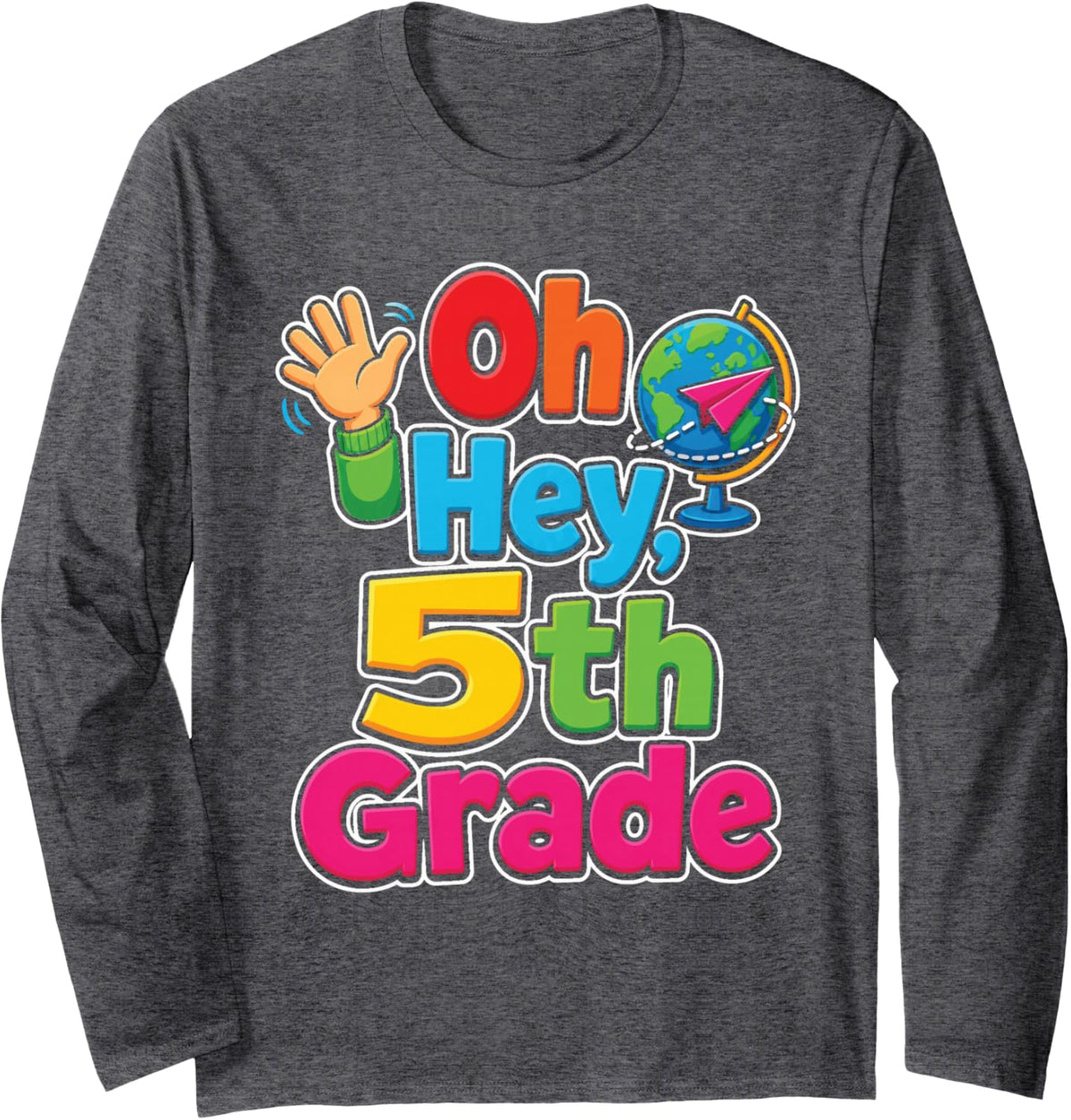 5th Grade Oh Hey First Day Waving Cartoon Kid Globe Long Sleeve T-Shirt - Adult Unisex Dark Heather Grey
