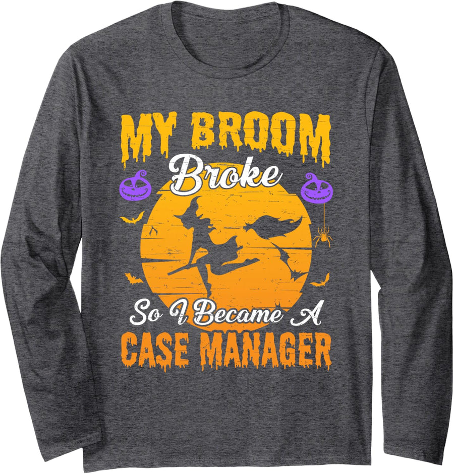 My Broom Broke So I Became Case Manager Witch Halloween Long Sleeve T-Shirt - Adult Unisex Dark Heather Grey